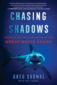 Chasing Shadows (Unraveling the Mysteries of the Great White Shark) - 9780063090842 by Greg Skomal, Ret Talbot, 9780063090842