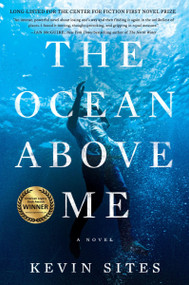 The Ocean Above Me (A Novel) - 9780063278295 by Kevin Sites, 9780063278295