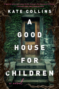 A Good House for Children (A Novel) - 9780063291034 by Kate Collins, 9780063291034