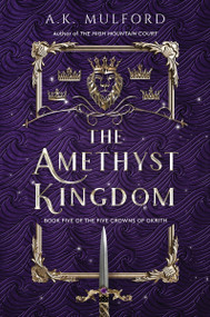 The Amethyst Kingdom (A Novel) by A.K. Mulford, 9780063291782