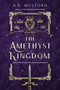 The Amethyst Kingdom (A Novel) by A.K. Mulford, 9780063291782