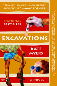 Excavations (A Novel Soon to be released as a Peacock TV adaptation starring Amy Poehler and Hugh Laurie) - 9780063304529 by Kate Myers, 9780063304529
