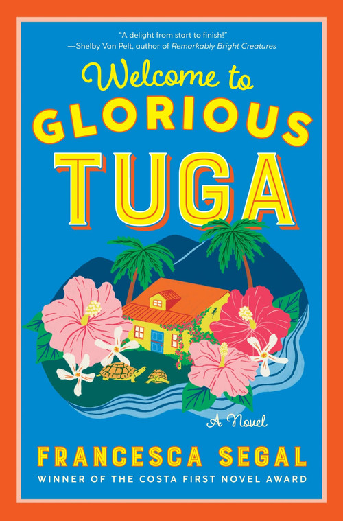 Welcome to Glorious Tuga (A Novel) by Francesca Segal, 9780063360457