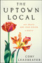 The Uptown Local (Joy, Death, and Joan Didion: A Memoir) by Cory Leadbeater, 9780063371576