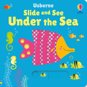 Slide and See Under the Sea by Fiona Watt, Stella Baggott, 9781805075202