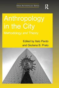 Anthropology in the City (Methodology and Theory) - 9781138248960 by Italo Pardo, Giuliana B. Prato, 9781138248960