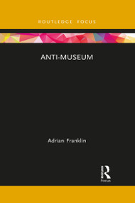 Anti-Museum - 9781032086682 by Adrian Franklin, 9781032086682