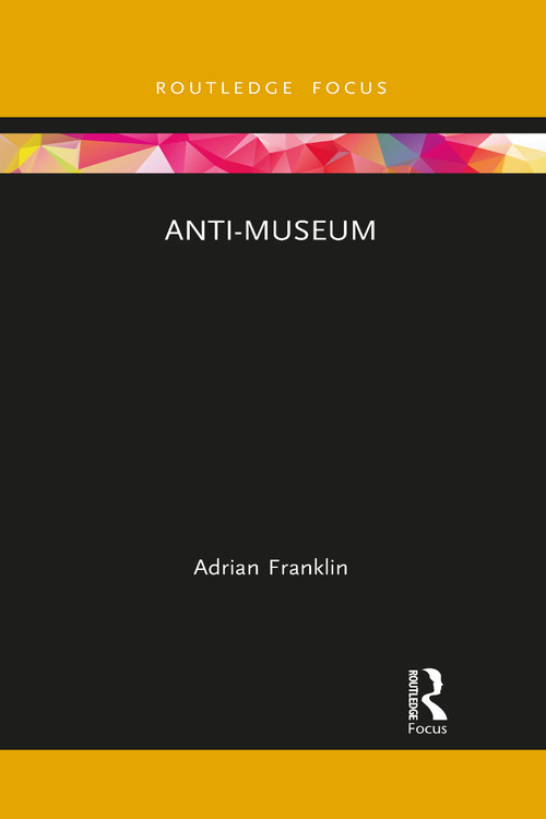 Anti-Museum - 9781032086682 by Adrian Franklin, 9781032086682