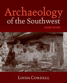 Archaeology of the Southwest, Second Edition by Maxine E. McBrinn, Linda S Cordell, 9781598744668