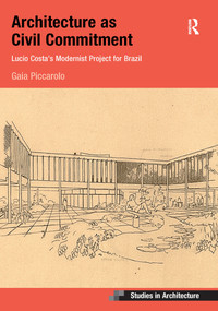 Architecture as Civil Commitment: Lucio Costa's Modernist Project for Brazil by Gaia Piccarolo, 9781032085333
