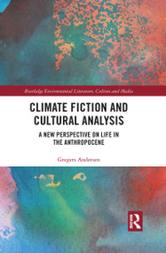 Climate Fiction and Cultural Analysis (A new perspective on life in the anthropocene) - 9781032088792 by Gregers Andersen, 9781032088792