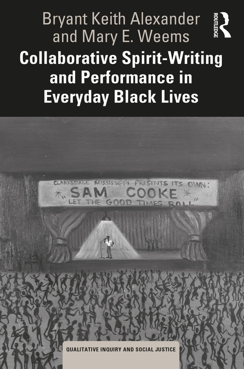 Collaborative Spirit-Writing and Performance in Everyday Black Lives - 9781032067155 by Bryant Keith Alexander, Mary E. Weems, 9781032067155