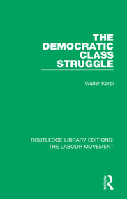 The Democratic Class Struggle - 9781138338487 by Walter Korpi, 9781138338487