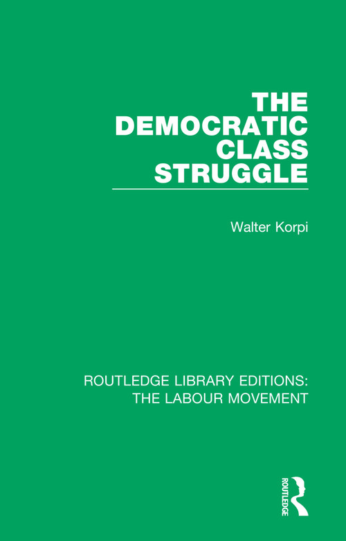 The Democratic Class Struggle - 9781138338487 by Walter Korpi, 9781138338487