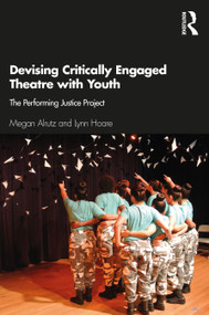 Devising Critically Engaged Theatre with Youth (The Performing Justice Project) - 9781138104273 by Megan Alrutz, Lynn Hoare, 9781138104273