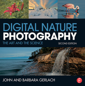 Digital Nature Photography (The Art and the Science) - 9780415742429 by John and Barbara Gerlach, 9780415742429