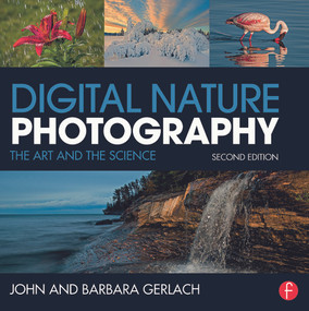Digital Nature Photography (The Art and the Science) - 9780415742429 by John and Barbara Gerlach, 9780415742429