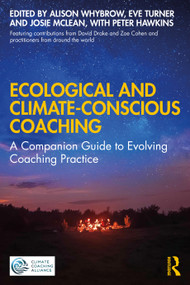 Ecological and Climate-Conscious Coaching (A Companion Guide to Evolving Coaching Practice) - 9780367722005 by Alison Whybrow, Eve Turner, Josie McLean, Peter Hawkins, 9780367722005