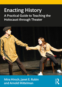 Enacting History (A Practical Guide to Teaching the Holocaust through Theater) - 9781138608740 by Mira Hirsch, Janet E. Rubin, Arnold Mittelman, 9781138608740