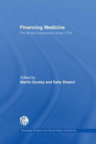 Financing Medicine (The British Experience Since 1750) - 9781138867956 by Martin Gorsky, Sally Sheard, 9781138867956