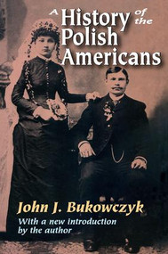 A History of the Polish Americans - 9781412806800 by John.J. Bukowczyk, 9781412806800