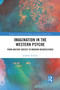 Imagination in the Western Psyche (From Ancient Greece to Modern Neuroscience) - 9781032090665 by Jonathan Erickson, 9781032090665