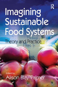 Imagining Sustainable Food Systems (Theory and Practice) - 9781138246874 by Alison Blay-Palmer, 9781138246874