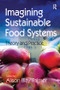 Imagining Sustainable Food Systems (Theory and Practice) - 9781138246874 by Alison Blay-Palmer, 9781138246874
