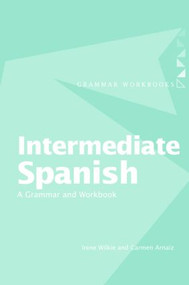 Intermediate Spanish (A Grammar and Workbook) - 9780415355025 by Irene Wilkie, Carmen Arnaiz, 9780415355025