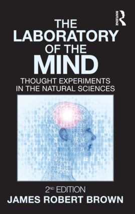 The Laboratory of the Mind (Thought Experiments in the Natural Sciences) - 9780415996532 by James Robert Brown, 9780415996532