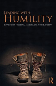 Leading with Humility by Rob Nielsen, Jennifer A. Marrone, Holly S. Ferraro, 9780415807227