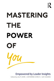 Mastering the Power of You (Empowered by Leader Insights) - 9781032113005 by Lalit Johri, Katherine Corich, Gay Haskins, 9781032113005