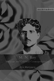 M. N. Roy (Marxism and Colonial Cosmopolitanism) - 9780415446037 by Kris Manjapra, 9780415446037