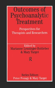 Outcomes of Psychoanalytic Treatment by Marianne Leuzinger-Bohleber, Mary Target, 9780415935241