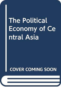 The Political Economy of Central Asia - 9780415421928 by Gul Berna Ozcan, 9780415421928