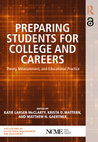 Preparing Students for College and Careers (Theory, Measurement, and Educational Practice) - 9781138656284 by Katie Larsen McClarty, Krista D. Mattern, Matthew N. Gaertner, 9781138656284