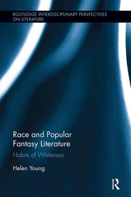 Race and Popular Fantasy Literature (Habits of Whiteness) - 9781138547704 by Helen Young, 9781138547704