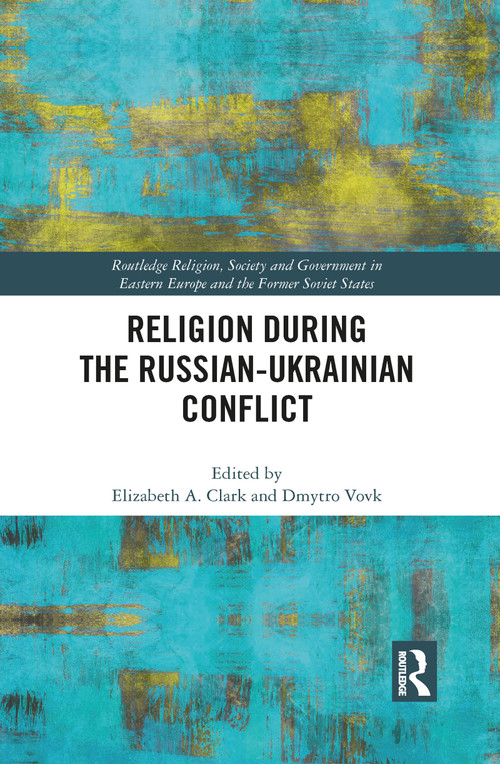 Religion During the Russian Ukrainian Conflict - 9781032086521 by Elizabeth Clark, Dmytro Vovk, 9781032086521