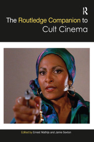 The Routledge Companion to Cult Cinema by Ernest Mathijs, Jamie Sexton, 9781032084206