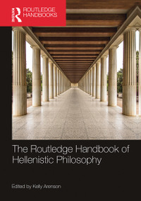 The Routledge Handbook of Hellenistic Philosophy by Kelly Arenson, 9781032235592