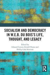 Socialism and Democracy in W.E.B. Du Bois's Life, Thought, and Legacy - 9780367511524 by Edward Carson, Gerald Horne, Phillip Luke Sinitiere, 9780367511524