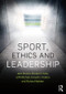 Sport, Ethics and Leadership by Jack Bowen, Ronald S. Katz, Jeffrey R. Mitchell, Donald J. Polden, Richard Walden, 9781138738478