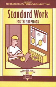 Standard Work for the Shopfloor by Productivity Press Development Team, 9781563272738