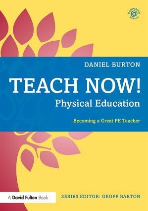 Teach Now! Physical Education (Becoming a Great PE Teacher) - 9781138080348 by Daniel Burton, 9781138080348
