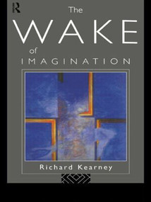 The Wake of Imagination by Richard Kearney, 9780415119504