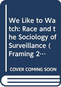 We Like to Watch (Race and the Sociology of Surveillance) by Simone Browne, 9780415730037