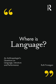 Where is Language? (An Anthropologist's Questions on Language, Literature and Performance) - 9781472590930 by Ruth Finnegan, 9781472590930