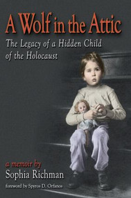A Wolf in the Attic (The Legacy of a Hidden Child of the Holocaust) - 9780789015501 by Sophia Richman, 9780789015501