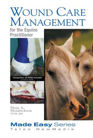 Wound Care Management for the Equine Practitioner (Book+CD) by Dean A. Hendrickson, 9781591610212