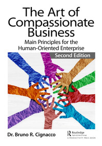 The Art of Compassionate Business (Main Principles for the Human-Oriented Enterprise) - 9781032445427 by Bruno R. Cignacco, 9781032445427